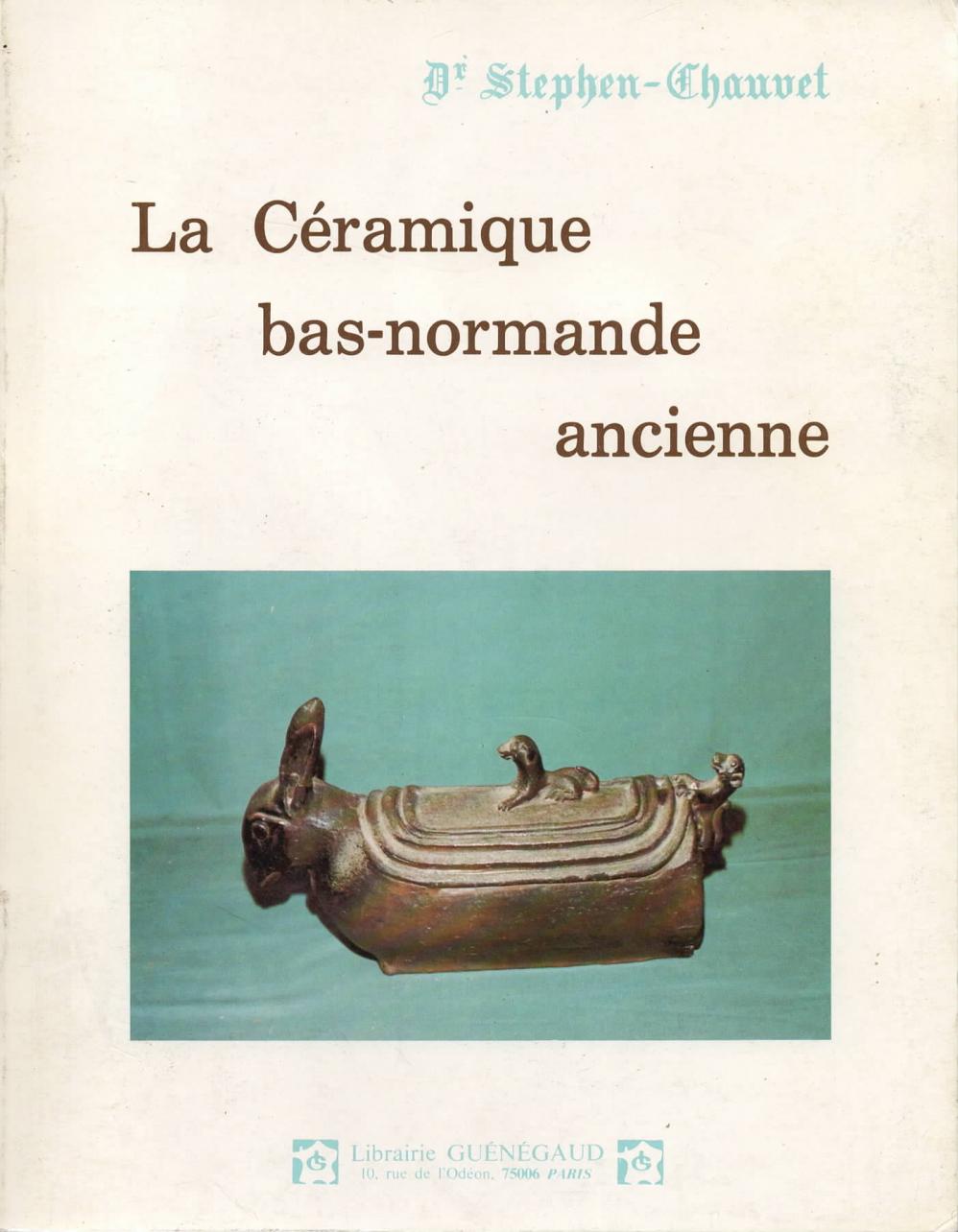 La céramique bas-normande ancienne / Stephen Chauvet