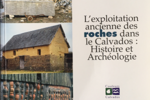 L'exploitation ancienne des roches dans le Calvados